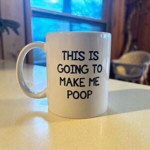 Funny Mug “THIS IS GOING TO MAKE ME POOP”